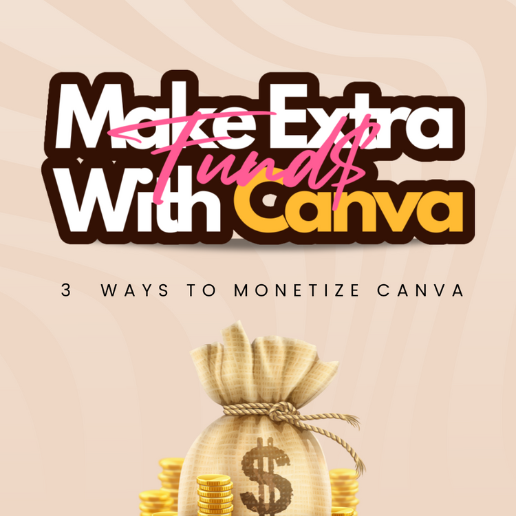 Make Extra Fund$ With Canva: 3 Ways To Monetize Canva - FREE TRAINING